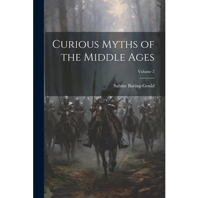 Curious Myths of the Middle Ages; Volume 2