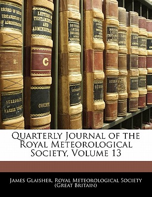 Quarterly Journal of the Royal Meteorological Society, Volume 13