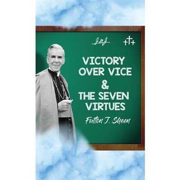 Victory Over Vice & The Seven Virtues