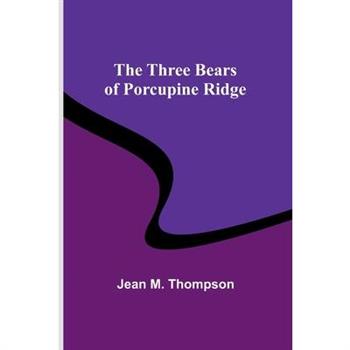 The Three Bears of Porcupine Ridge
