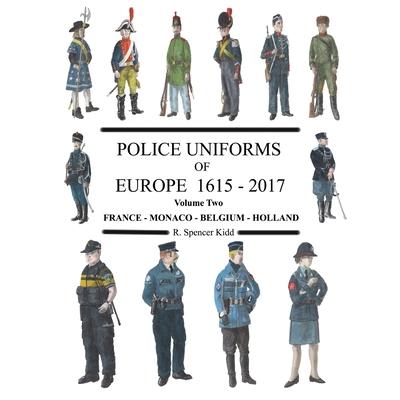 Police Uniforms of Europe 1615 - 2015 Volume Two