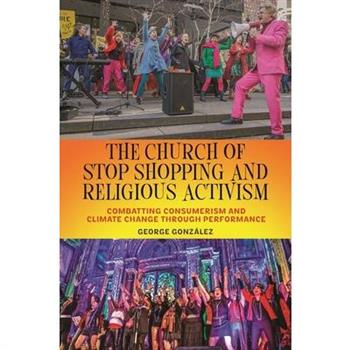 The Church of Stop Shopping and Religious Activism