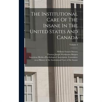 The Institutional Care Of The Insane In The United States And Canada; Volume 4