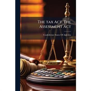 The tax Act. The Assessment Act