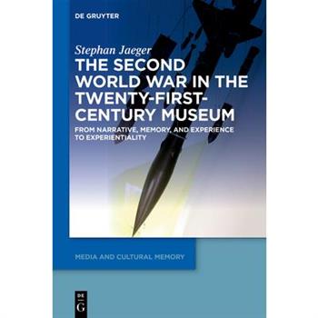 The Second World War in the Twenty-First-Century Museum