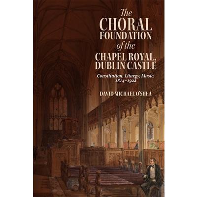 The Choral Foundation of the Chapel Royal, Dublin Castle