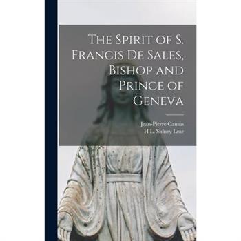 The Spirit of S. Francis de Sales, Bishop and Prince of Geneva