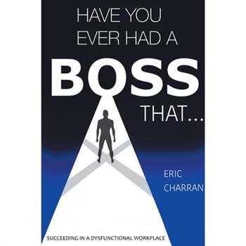 Have You Ever Had a Boss That . . .