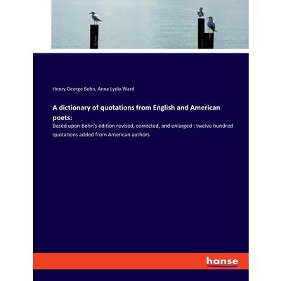 A dictionary of quotations from English and American poets