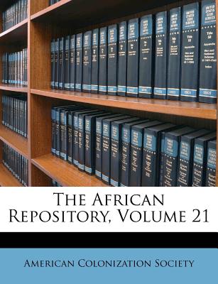 The African Repository, Volume 21