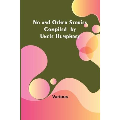 No and Other Stories Compiled by Uncle Humphrey