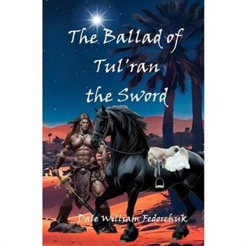 The Ballad of Tul'ran the Sword