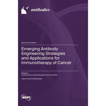 Emerging Antibody Engineering Strategies and Applications for Immunotherapy of Cancer