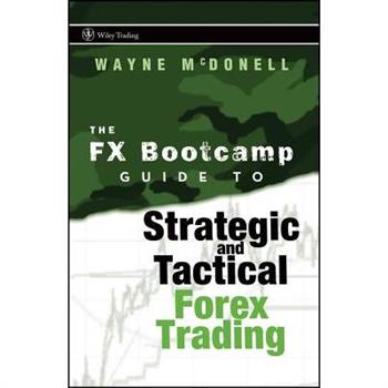 The FX Bootcamp's Guide To Strategic And Tactical Forex Training