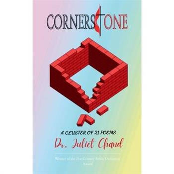 CORNERSTONE A Cluster of 21 Poems