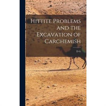 Hittite Problems and the Excavation of Carchemish