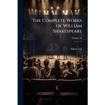 The Complete Works of William Shakespeare, Volume 19