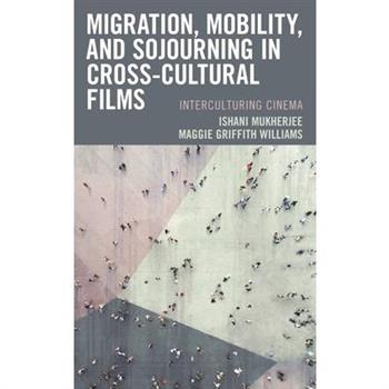 Migration, Mobility, and Sojourning in Cross-cultural Films
