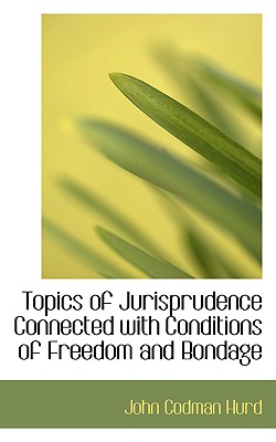 Topics of Jurisprudence Connected with Conditions of Freedom and Bondage