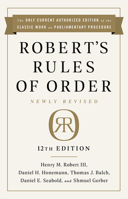 Robert’s Rules of Order Newly Revised, 12th Edition