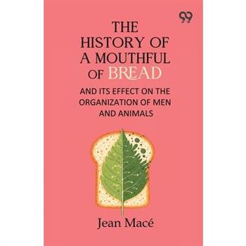 The History Of A Mouthful Of Bread