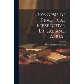 Synopsis of Practical Perspective, Lineal and Aerial