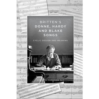 Britten's Donne, Hardy and Blake Songs