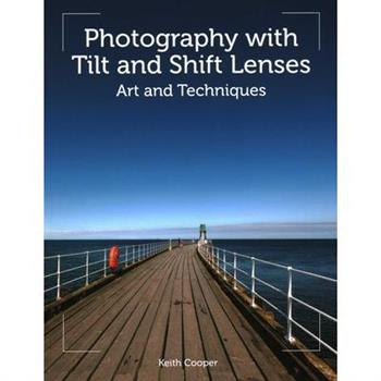 Photography with Tilt and Shift Lenses