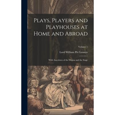 Plays, Players and Playhouses at Home and Abroad