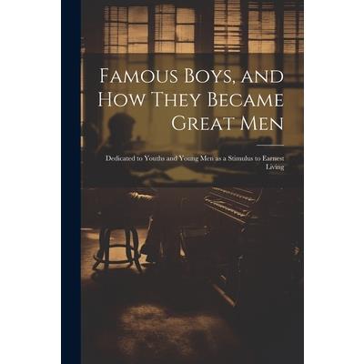 Famous Boys, and how They Became Great Men