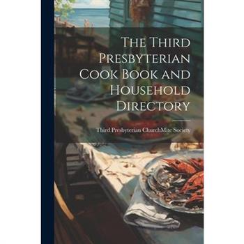 The Third Presbyterian Cook Book and Household Directory