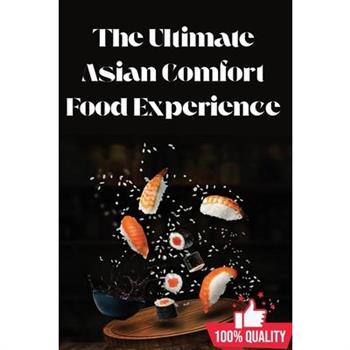 The Ultimate Asian Comfort Food Experience
