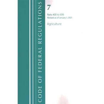 Code of Federal Regulations, Title 07 Agriculture 400-699, Revised as of January 1, 2021