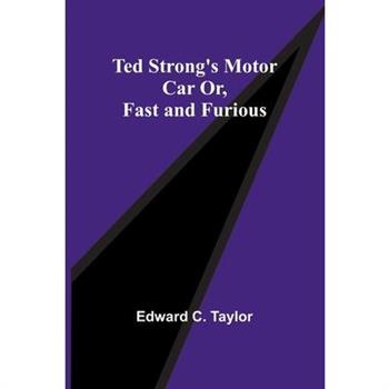 Ted Strong’s Motor Car Or, Fast and Furious
