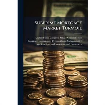 Subprime Mortgage Market Turmoil