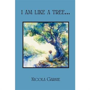 I am like a tree
