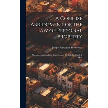 A Concise Abridgment of the Law of Personal Property