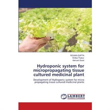 Hydroponic system for micropropagating tissue cultured medicinal plant