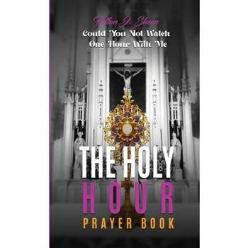 The Holy Hour Prayer Book