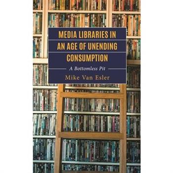 Media Libraries in an Age of Unending Consumption
