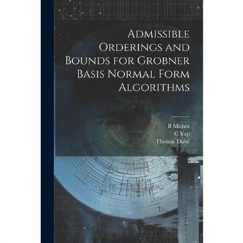 Admissible Orderings and Bounds for Grobner Basis Normal Form Algorithms