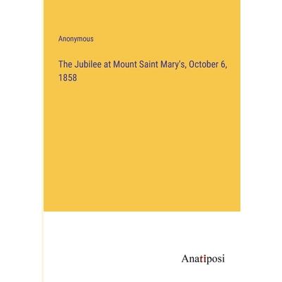 The Jubilee at Mount Saint Mary's, October 6, 1858