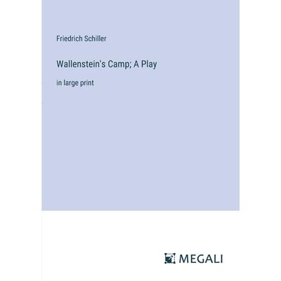 Wallenstein's Camp; A Play Wallenstein's Camp; A Play