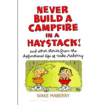 Never Build A Campfire In A Haystack