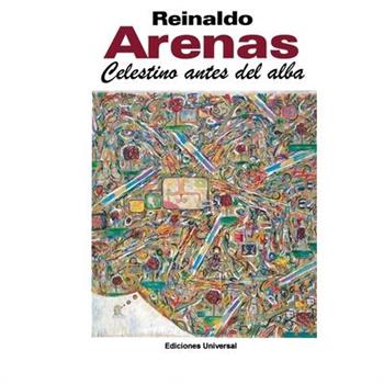 CELESTINO ANTES DEL ALBA. Primera novela del escritor cubano,