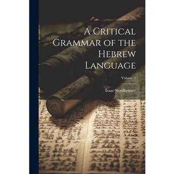 A Critical Grammar of the Hebrew Language; Volume 1
