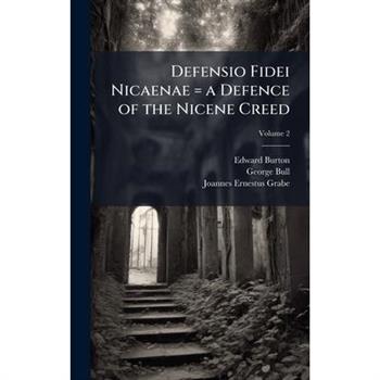 Defensio Fidei Nicaenae = a Defence of the Nicene Creed