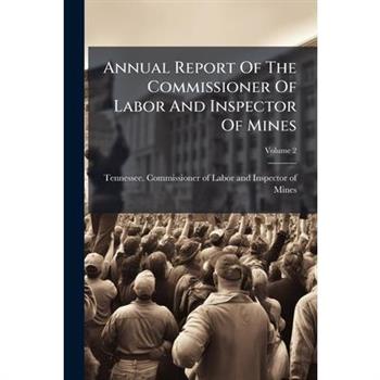 Annual Report Of The Commissioner Of Labor And Inspector Of Mines