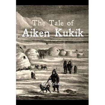 The Tale of Aiken Kukik
