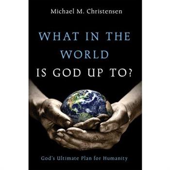 What in the World Is God Up To?